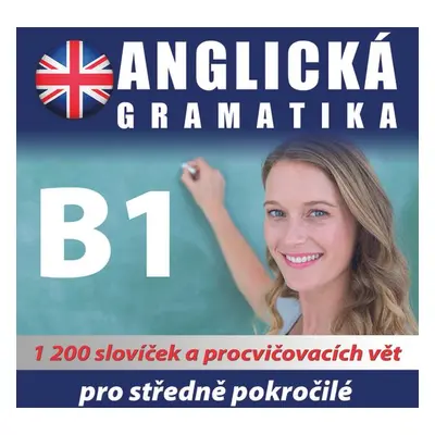 Anglická gramatika B1 pro mírně a středně pokročilé - koletiv autorů