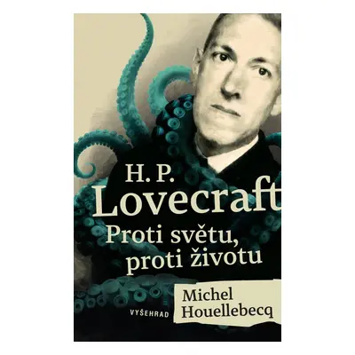 H. P. Lovecraft: Proti světu, proti životu - Michel Houellebecq