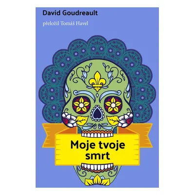 Moje tvoje smrt - David Goudreault