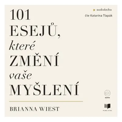 101 esejů, které změní vaše myšlení - Brianna Wiest