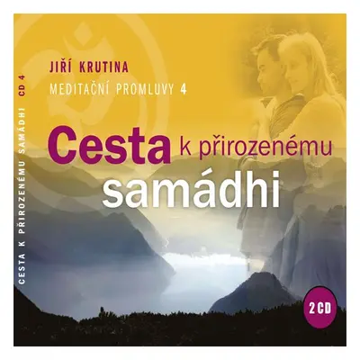 Meditační promluvy 4 - Cesta k přirozenému samádhi - Jiří Krutina