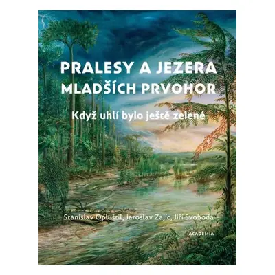 Pralesy a jezera mladších prvohor - Jiří Svoboda