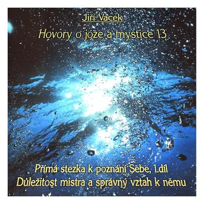 Hovory o józe a mystice č. 13 - Jiří Vacek