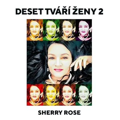 Deset tváří ženy 2 - Sherry Rose