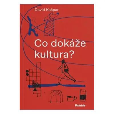 Co dokáže kultura? - David Kašpar