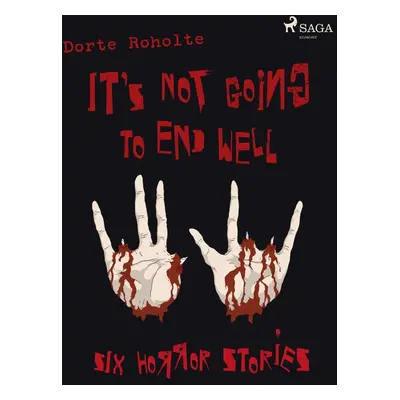 It’s Not Going to End Well – Six Horror Stories - Thomas Hjorthaab