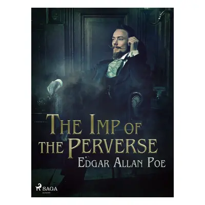 The Imp of the Perverse - Edgar Allan Poe