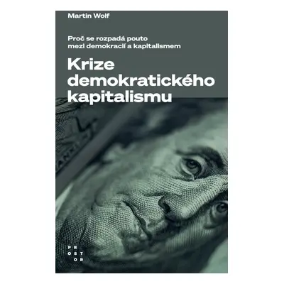 Krize demokratického kapitalismu - Martin Wolf