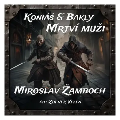 Koniáš & Bakly - Mrtví muži - Miroslav Žamboch