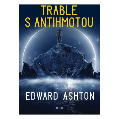 Trable s antihmotou - Edward Ashton