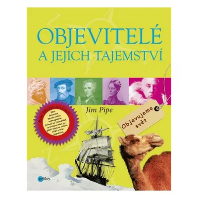 Objevitelé a jejich tajemství - Jim Pipe