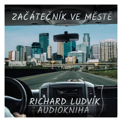 Začátečník ve městě - Richard Ludvík