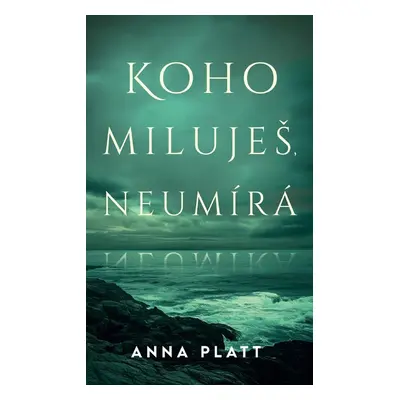 Koho miluješ, neumírá - Anna Platt