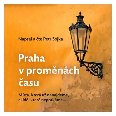 Praha v proměnách času - Petr Sojka