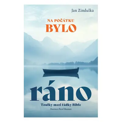 Na počátku bylo ráno - Jan Zindulka