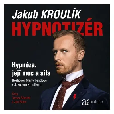 Hypnotizér – Hypnóza, její moc a síla - Marta Fenclová