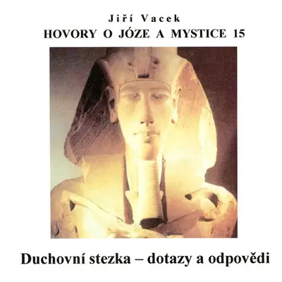 Hovory o józe a mystice č. 15 - Jiří Vacek