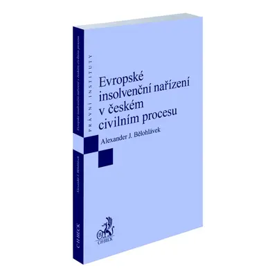 Evropské insolvenční nařízení v českém civilním procesu - Alexander J. Bělohlávek