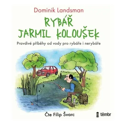 Rybář Jarmil Koloušek - Dominik Landsman