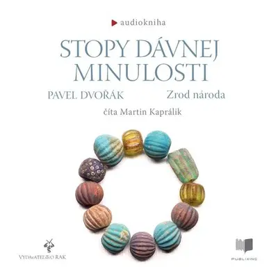 Stopy davnej minulosti - Zrod národa - Pavel Dvořák