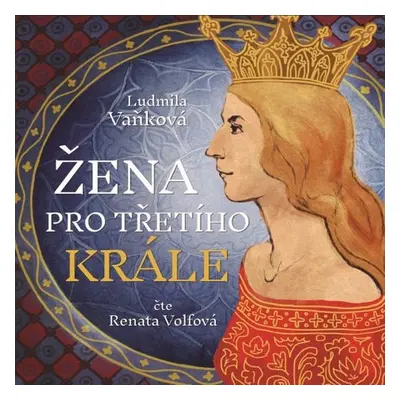 Žena pro třetího krále - Ludmila Vaňková