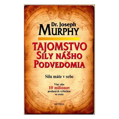 Tajomstvo sily nášho podvedomia - Dr. Joseph Murphy