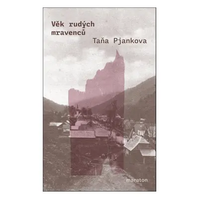 Věk rudých mravenců - Taňa Pjankova