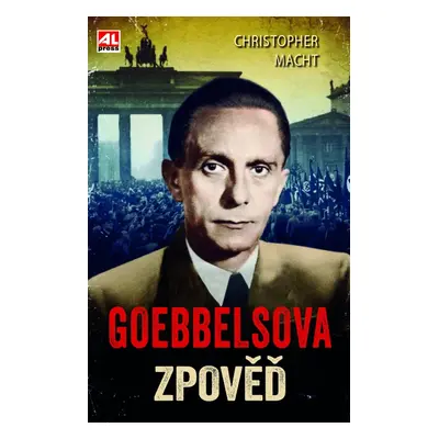 Goebbelsova zpověď - Christopher Macht