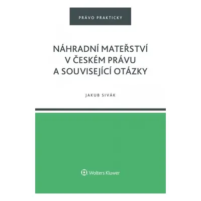 Náhradní mateřství v českém právu a související otázky - Jakub Sivák