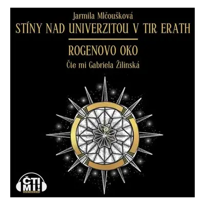 Stíny nad Univerzitou v Tir Erath – Rogenovo oko - Jarmila Mlčoušková