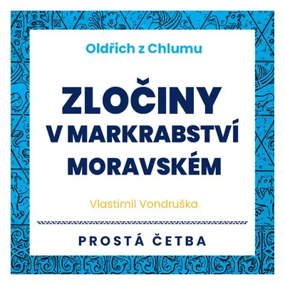 Oldřich z Chlumu - Zločiny v Markrabství moravském - Vlastimil Vondruška