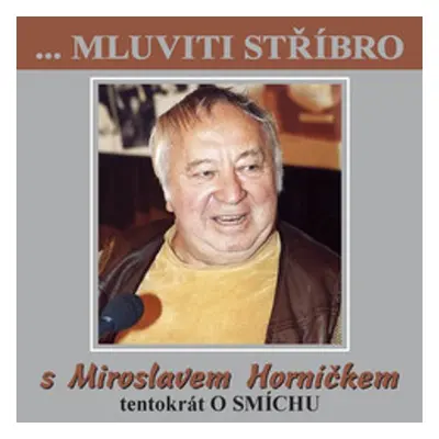 ...Mluviti stříbro s Miroslavem Horníčkem tentokrát o smíchu - Miroslav Horníček