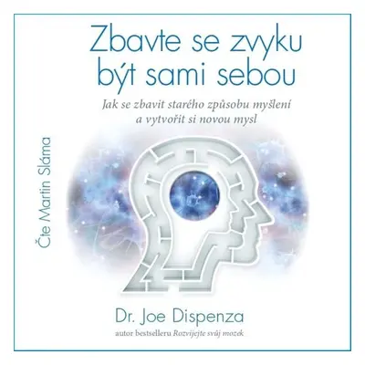 Zbavte se zvyku být sami sebou - Joe Dispenza