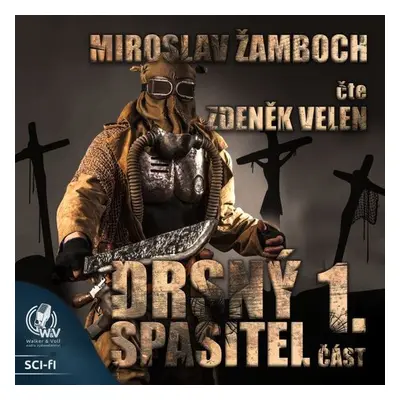 Drsný spasitel - Část 1. - Miroslav Žamboch