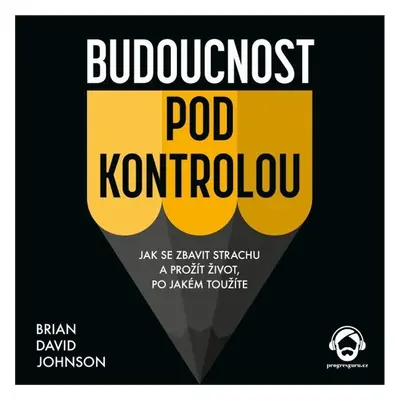 Budoucnost pod kontrolou - Brian David Johnson