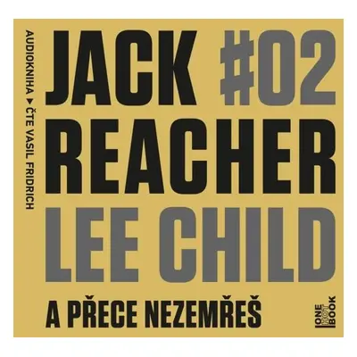 Jack Reacher: A přece nezemřeš - Lee Child