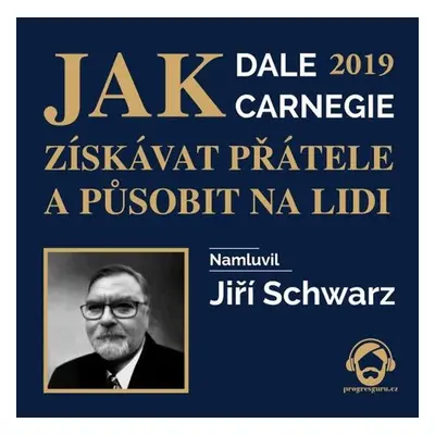 Jak získávat přátele a působit na lidi 2019 - Dale Carnegie