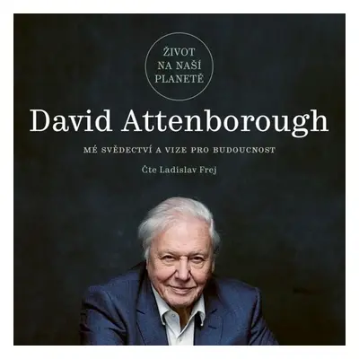 Život na naší planetě - David Attenborough Sir