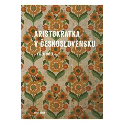 Aristokratka v Československu - Evžen Boček