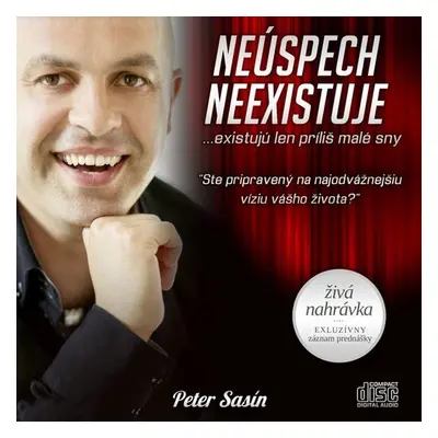 Neúspech neexistuje… existujú len príliš malé sny - Peter Sasín