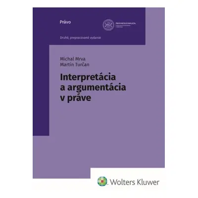 Interpretácia a argumentácia v práve - Martin Turčan