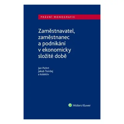 Zaměstnavatel, zaměstnanec a zaměstnání v ekonomicky složité době - Jakub Tomšej