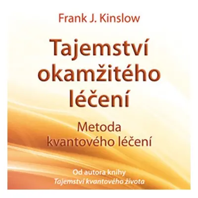 Tajemství okamžitého léčení - Dr. Frank Kinslow