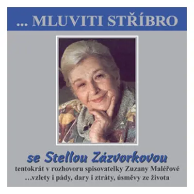 ...Mluviti stříbro se Stellou Zázvorkovou - Zuzana Maléřová