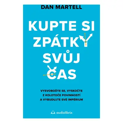 Kupte si zpátky svůj čas - Dan Martell