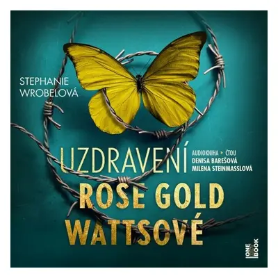 Uzdravení Rose Gold Wattsové - Stephanie Wrobelová