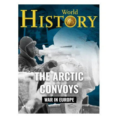 The Arctic Convoys - World History