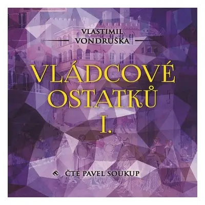 Vládcové ostatků I. - Vlastimil Vondruška