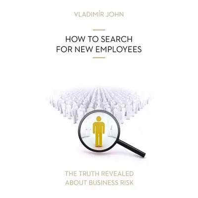 HOW TO SEARCH FOR NEW EMPLOYEES - Vladimír John