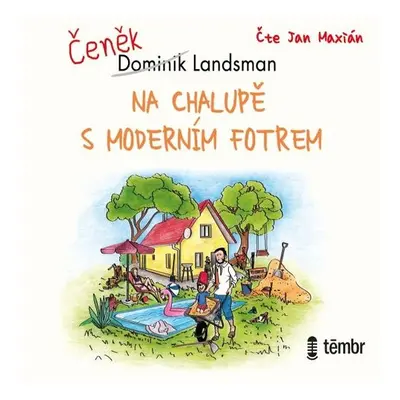 Na chalupě s moderním fotrem - Dominik Landsman